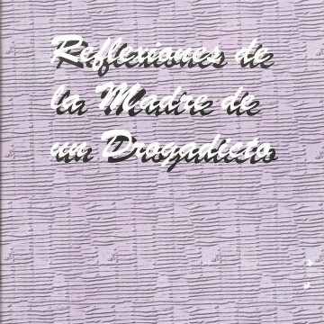 Reflexiones de la Madre de un Drogadicto (“Reflections of a Junkie’s Mother”) by Zulema Biasi